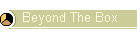 Beyond The Box