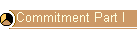Commitment Part I