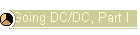 Going DC/DC, Part I