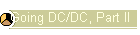 Going DC/DC, Part II