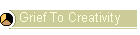 Grief To Creativity