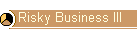 Risky Business III