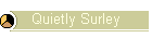 Quietly Surley